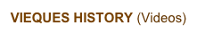 VIEQUES HISTORY (Videos)