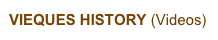 VIEQUES HISTORY (Videos) 