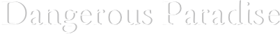 Dangerous Paradise