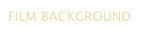 FILM BACKGROUND