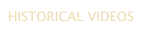 HISTORICAL VIDEOS