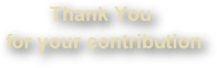            Thank You 
   for your contribution